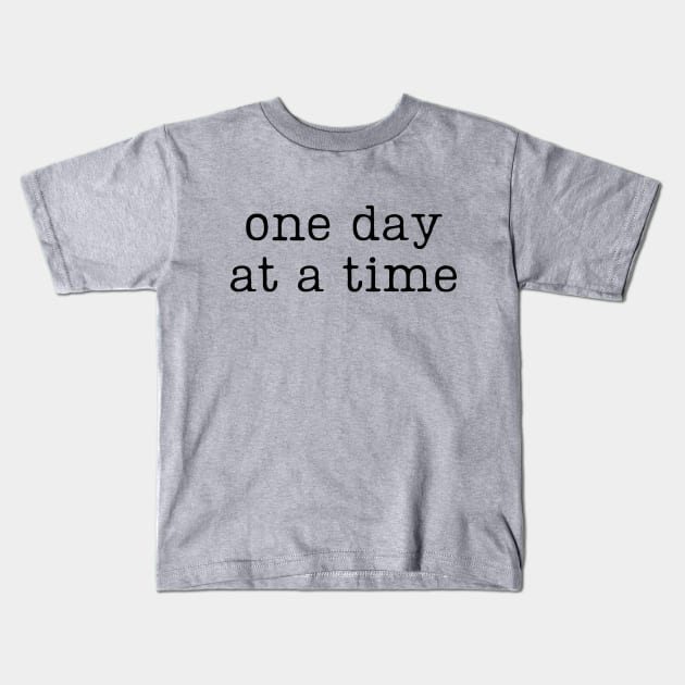 One day at a time Kids T-Shirt by JellyfishThoughts